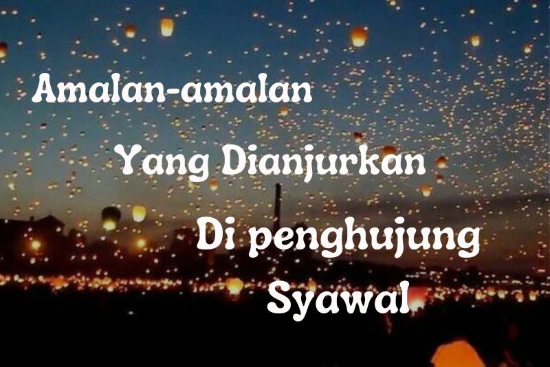 Amalan di Penghujung Syawal