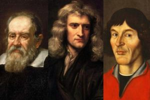 Nicolaus Copernicus, Galileo Galilei, Isaac Newton