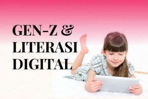 Mengembangkan Literasi Digital pada Generasi Z