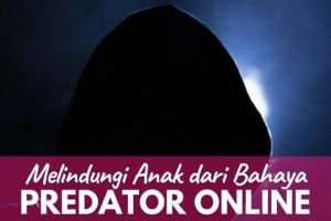 dan Cara Melindungi Anak dari Predator Online