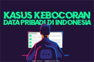 kebocoran data pribadi di era digital indonesia