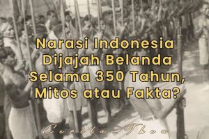 Benarkah Indonesia Dijajah Belanda Selama 350 Tahun?