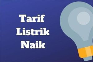 tarif listrik naik dan dampaknya bagi masyarakat