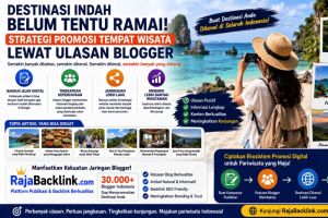 Destinasi Indah Belum Tentu Ramai: Strategi Promosi Tempat Wisata lewat Kekuatan Ulasan Blogger