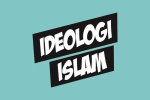 Ideologi Islam: Pemikiran Islam sebagai Landasan Kehidupan